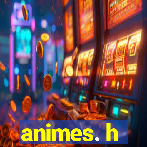 animes. h